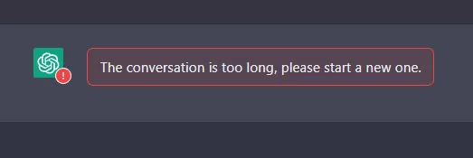 ChatGPT error stating "The conversation is too long, please start a new one."